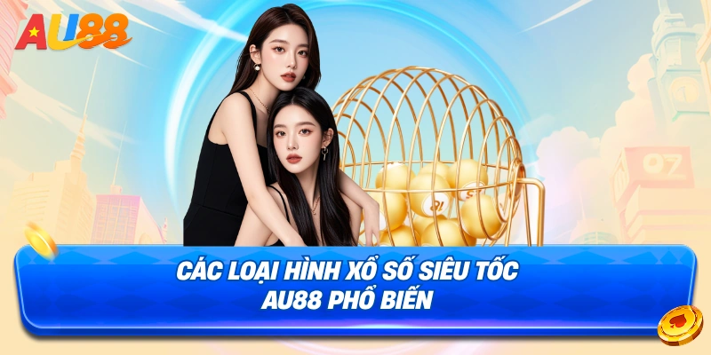 Một số loại hình Xổ Số Siêu Tốc AU88