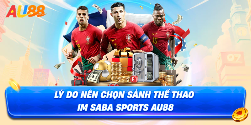 Lý do nên chọn sảnh thể thao Saba Sports AU88